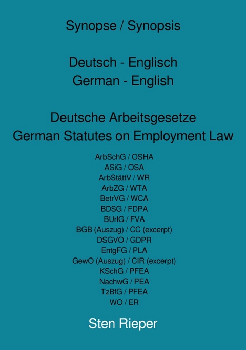 Synopse / Synopsis Deutsch - Englisch German - English Deutsche Arbeitsgesetze German Statutes on Employment Law - Sten Rieper