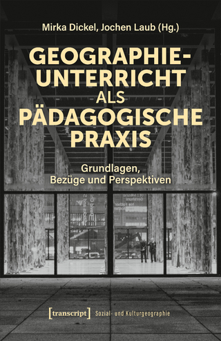 Geographieunterricht als pädagogische Praxis