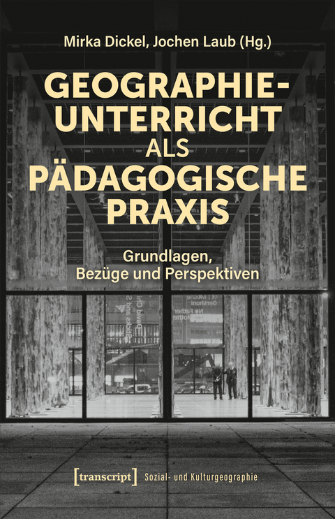 Geographieunterricht als pädagogische Praxis - 