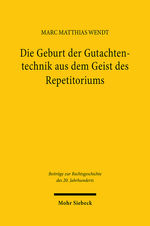 Die Geburt der Gutachtentechnik aus dem Geist des Repetitoriums - Marc Matthias Wendt