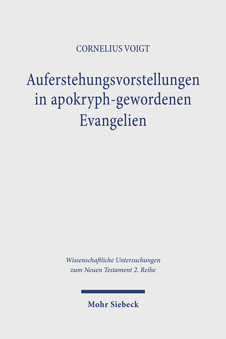 Auferstehungsvorstellungen in apokryph-gewordenen Evangelien