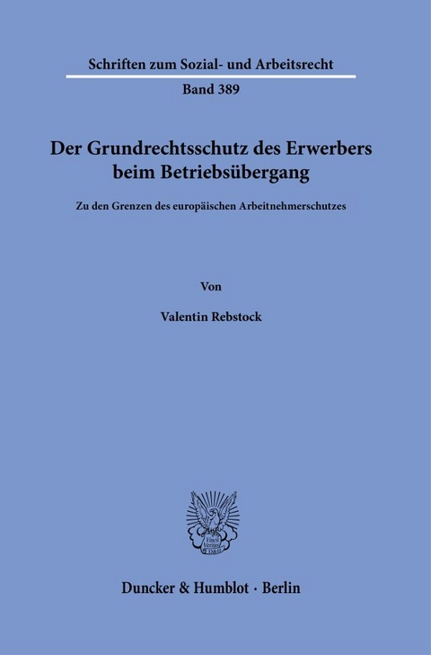 Der Grundrechtsschutz des Erwerbers beim Betriebs&uuml;bergang - Valentin Rebstock