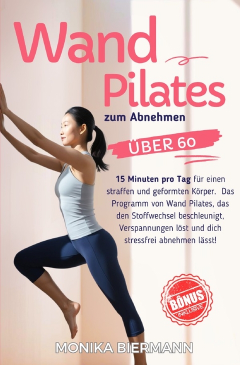 Ganzheitliche Editionen / Wand Pilates zum Abnehmen - Monika Biermann