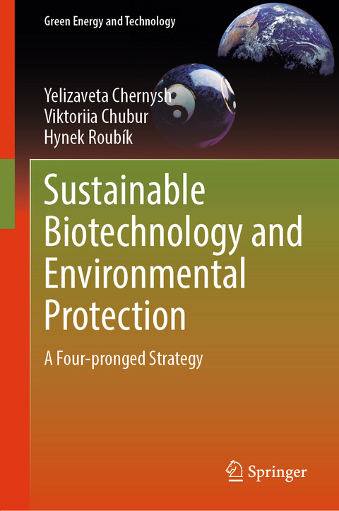 Sustainable Biotechnology and Environmental Protection - Yelizaveta Chernysh, Viktoriia Chubur, Hynek Roubík