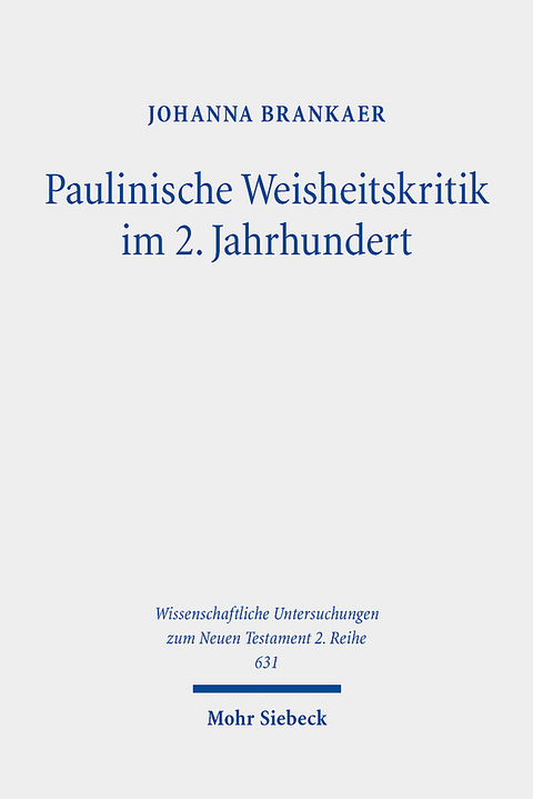 Paulinische Weisheitskritik im 2. Jahrhundert - Johanna Brankaer
