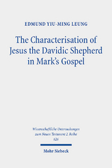 The Characterisation of Jesus the Davidic Shepherd in Mark's Gospel - Edmund Yiu-ming Leung