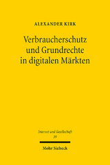 Verbraucherschutz und Grundrechte in digitalen M&auml;rkten - Alexander Kirk