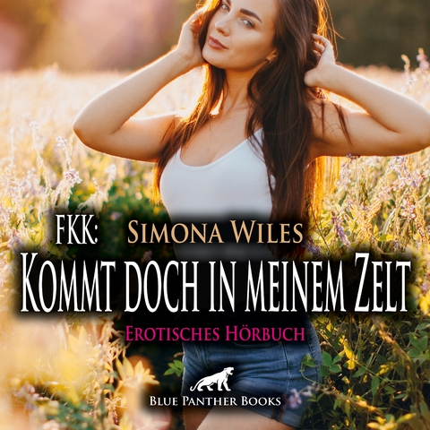 FKK: Kommt doch in meinem Zelt | Erotik Audio Story | Erotisches H&ouml;rbuch Audio-CD - Simona Wiles