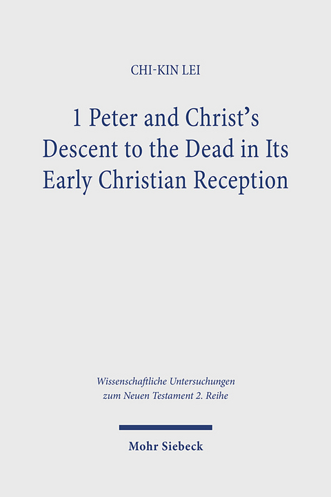 1 Peter and Christ's Descent to the Dead in Its Early Christian Reception - Chi-Kin Lei