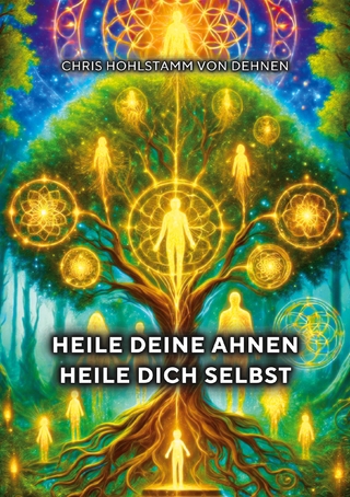 Heile deine Ahnen - Heile dich selbst