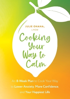 Cooking Your Way to Calm - Julie Ohana