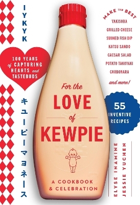 For the Love of Kewpie (The Kewpie Mayo Cookbook) - Elyse Inamine, Jessie YuChen, Kewpie Corporation