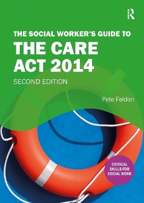 The Social Worker's Guide to the Care Act 2014 - Pete Feldon