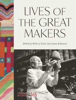 Lives of the Great Makers (Victoria & Albert Museum) - Rebecca Knott, James Robinson