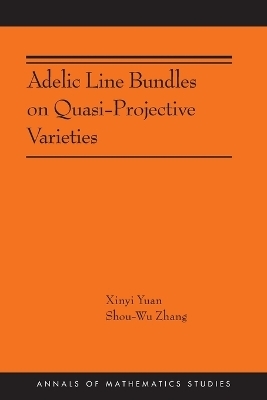 Adelic Line Bundles on Quasi-Projective Varieties - Xinyi Yuan, Shou-wu Zhang
