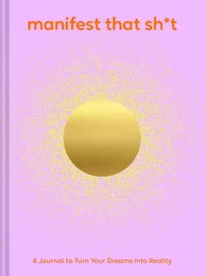 Manifest That Sh*t -  Chronicle Books