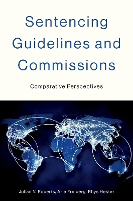 Sentencing Guidelines and Commissions - Julian V. Roberts, Arie Freiberg, Rhys Hester