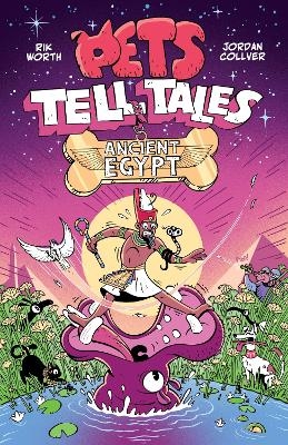 Pets Tell Tales: Ancient Egypt - RIK WORTH, Jordan Collver