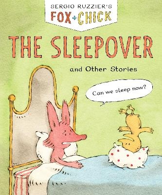 Fox & Chick: The Sleepover - Sergio Ruzzier