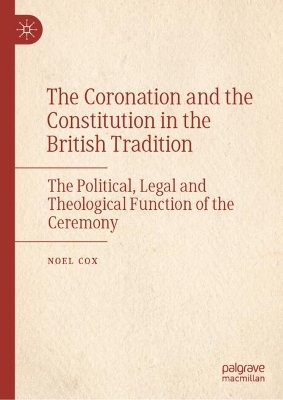 The Coronation and the Constitution in the British Tradition - Noel Cox