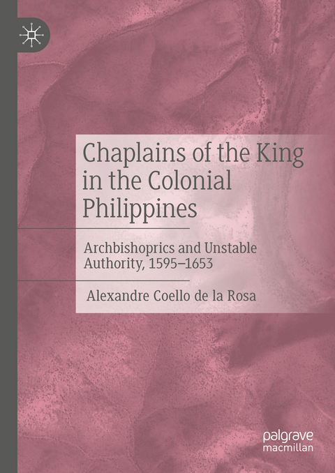 Chaplains of the King in the Colonial Philippines - Alexandre Coello De La Rosa