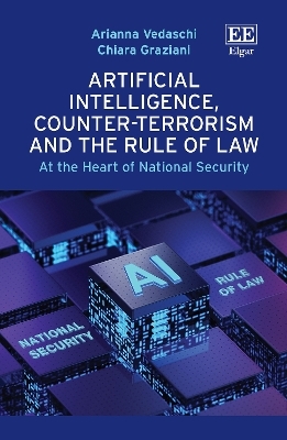 Artificial Intelligence, Counter-Terrorism and the Rule of Law - Arianna Vedaschi, Chiara Graziani