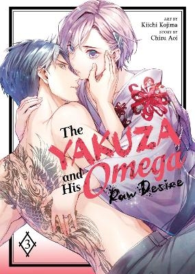 The Yakuza and His Omega: Raw Desire Vol. 3 - Chizu Aoi