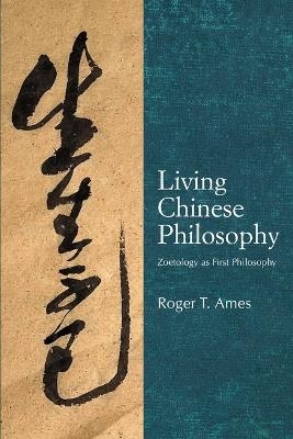 Living Chinese Philosophy - Roger T. Ames