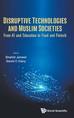 Disruptive Technologies And Muslim Societies: From Ai And Education To Food And Fintech - 