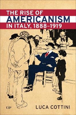 The Rise of Americanism in Italy, 1888-1919