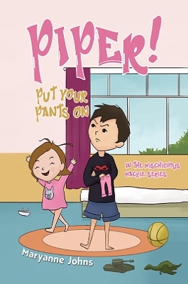 Piper! Put Your Pants On