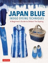 Japan Blue Indigo Dyeing Techniques - Tsujioka, Piggy; Rokkaku, Hisako; Seiwa