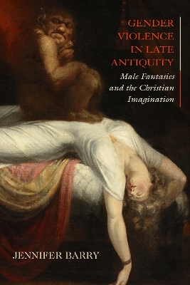 Gender Violence in Late Antiquity