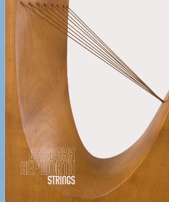 Barbara Hepworth: Strings - Stephen Feeke, Michael Regan, Eleanor Clayton, Luke Farey