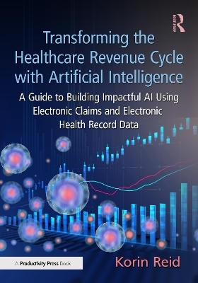 Transforming the Healthcare Revenue Cycle with Artificial Intelligence