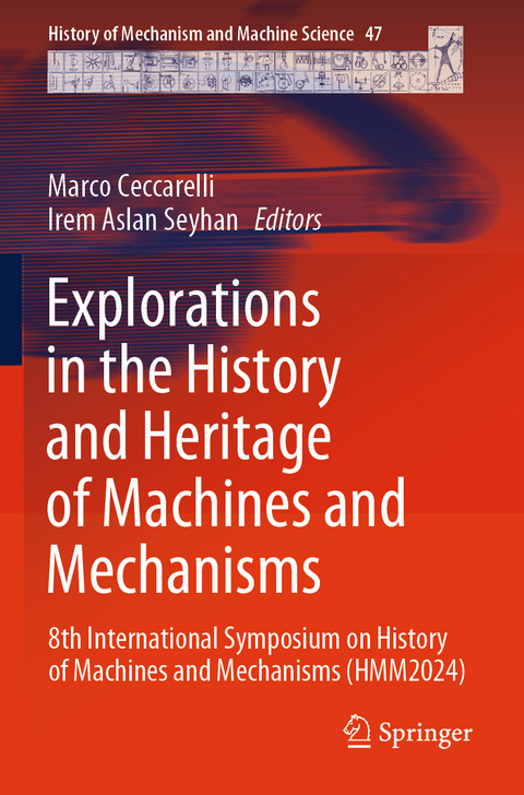 Explorations in the History and Heritage of Machines and Mechanisms - 