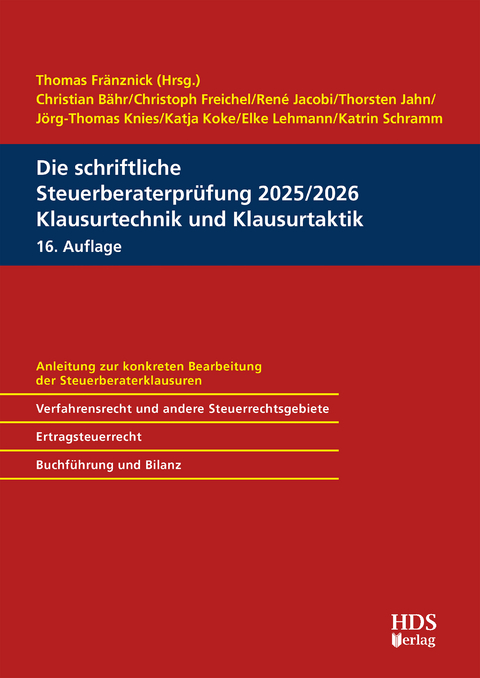 Die schriftliche Steuerberaterpr&uuml;fung 2025/2026 Klausurtechnik und Klausurtaktik - Christoph Freichel, Ren&eacute; Jacobi, Thorsten Jahn, Thomas Knies, Katja Koke, Elke Lehmann, Katrin Schramm, Christian B&auml;hr