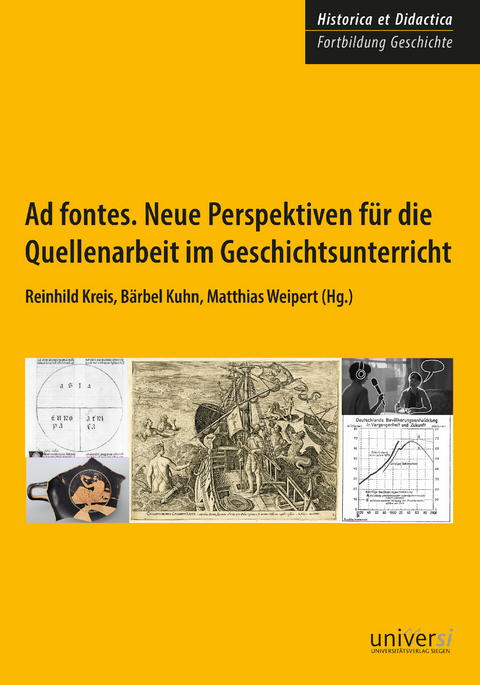 Ad fontes. Neue Perspektiven f&uuml;r die Quellenarbeit im Geschichtsunterricht - 
