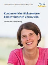 flash Kontinuierliche Glukosewerte besser verstehen und nutzen - Kulzer, Bernhard; Hermanns, Norbert; Ehrmann, Dominic; Schipfer, Melanie; Kröger, Jens; Haak, Thomas