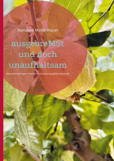 ausgebreMSt und doch unaufhaltsam - Marianne Moldenhauer