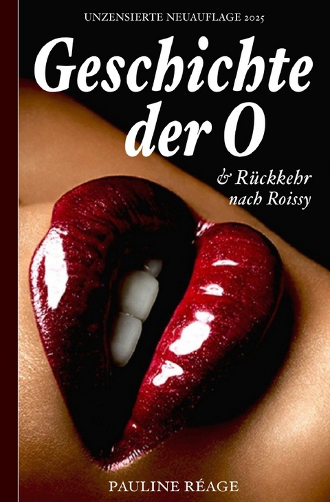 Geschichte der O &ndash; Unzensierte Neuauflage 2025 - Pauline R&eacute;age