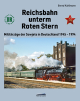 Reichsbahn unterm Roten Stern - Bernd Kuhlmann