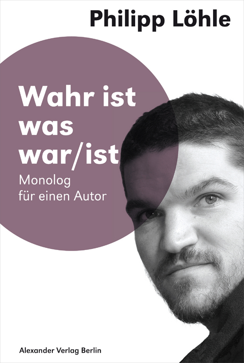 Wahr ist was war/ist - Philipp Löhle