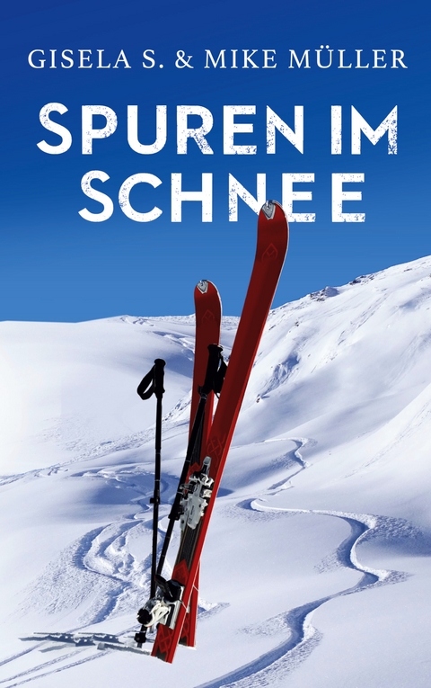 Spuren im Schnee - Gisela S., Mike M&uuml;ller