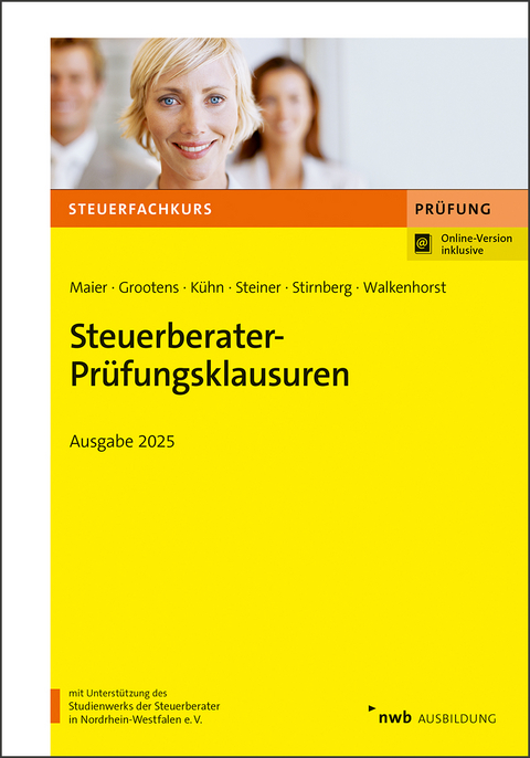 Steuerberater-Pr&uuml;fungsklausuren - Mathias Grootens, Laurin K&uuml;hn, Hartwig Maier, Dirk Steiner, Martin Stirnberg, Ralf Walkenhorst