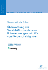 &Uuml;berwachung des Verschlei&szlig;zustandes von Bohrwerkzeugen mithilfe von K&ouml;rperschallsignalen - Thomas Wilhelm Pullen