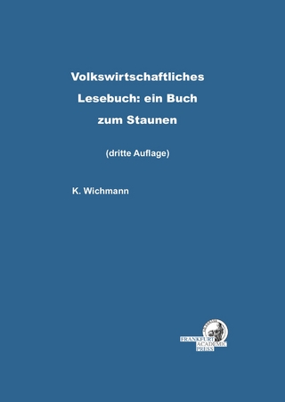 Volkswirtschaftliches Lesebuch: ein Buch zum Staunen