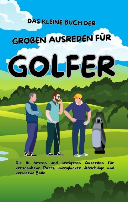 Das kleine Buch der großen Ausreden für Golfer - Michael Beutel