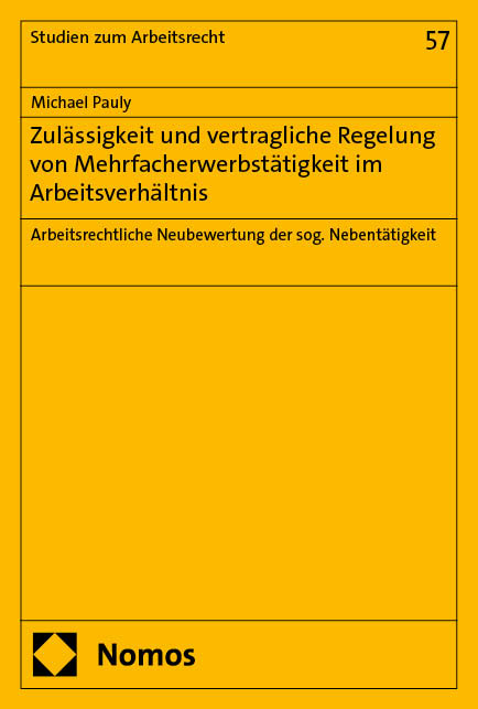 Zulässigkeit und vertragliche Regelung von Mehrfacherwerbstätigkeit im Arbeitsverhältnis - Michael Pauly