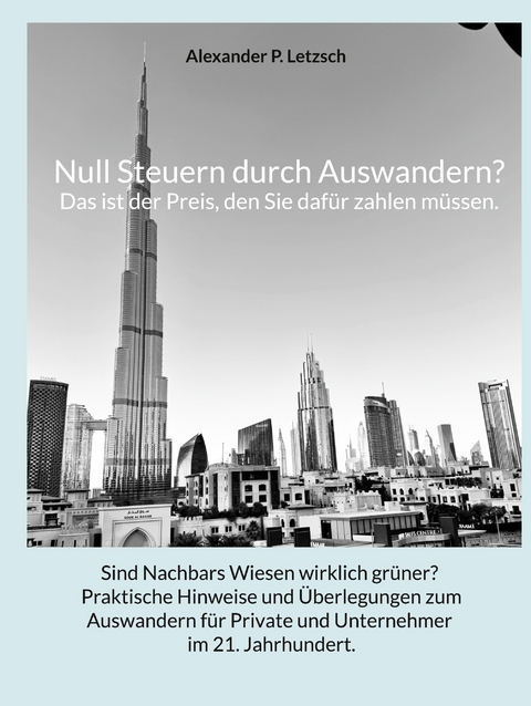 Null Steuern durch Auswandern? Das ist der Preis, den Sie daf&uuml;r zahlen m&uuml;ssen. - Alexander P. Letzsch
